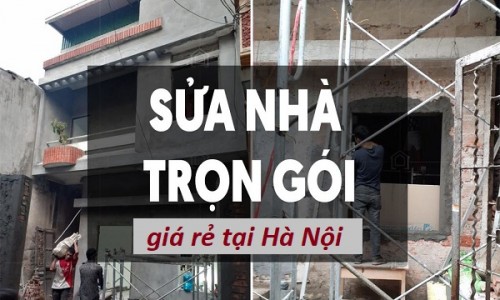 Báo giá dịch vụ cải tạo sửa chữa nhà Hà Nội mới nhất 2022